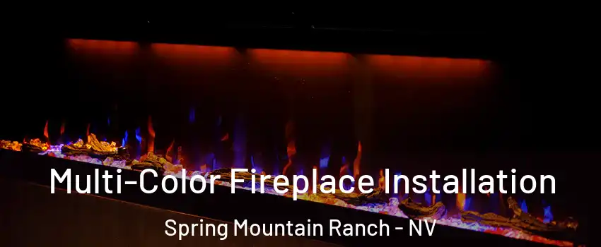 Multi-Color Fireplace Installation Spring Mountain Ranch - NV