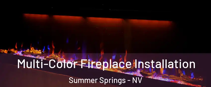 Multi-Color Fireplace Installation Summer Springs - NV