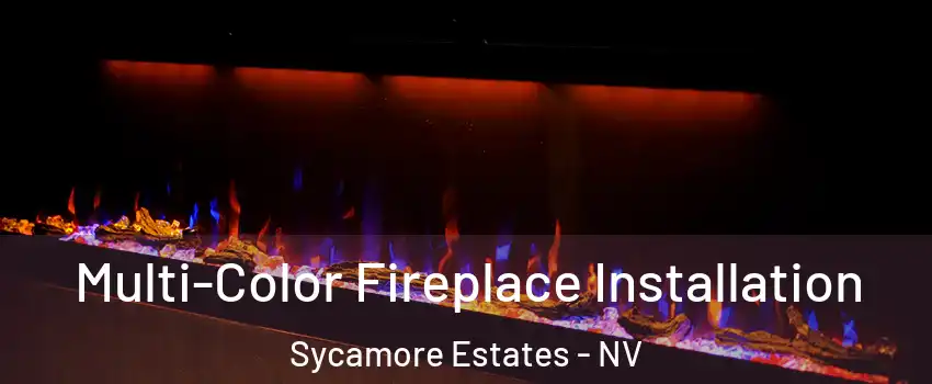 Multi-Color Fireplace Installation Sycamore Estates - NV