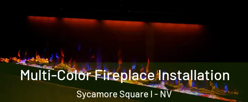 Multi-Color Fireplace Installation Sycamore Square I - NV