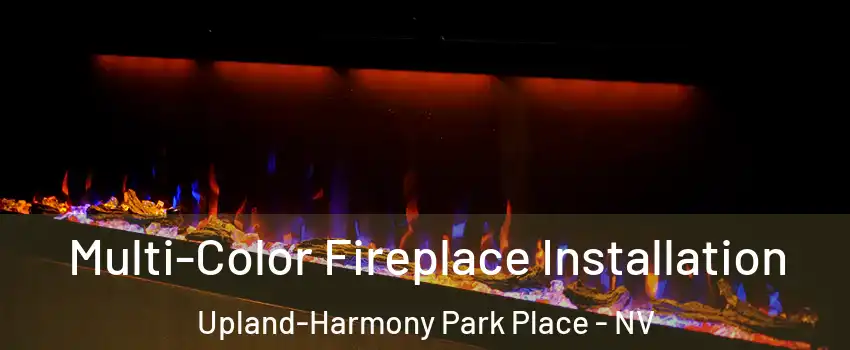 Multi-Color Fireplace Installation Upland-Harmony Park Place - NV