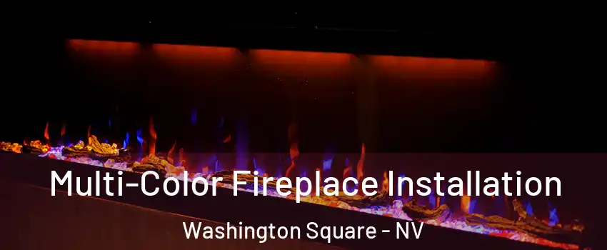 Multi-Color Fireplace Installation Washington Square - NV