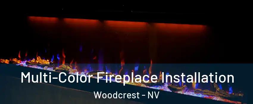 Multi-Color Fireplace Installation Woodcrest - NV