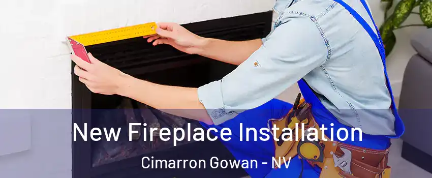 New Fireplace Installation Cimarron Gowan - NV