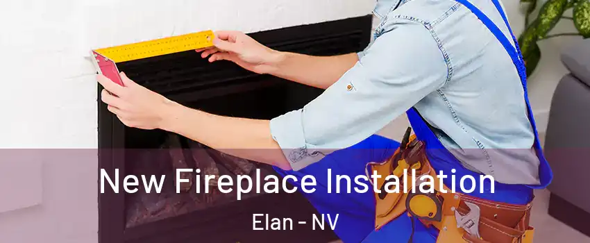 New Fireplace Installation Elan - NV