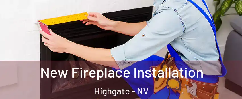 New Fireplace Installation Highgate - NV