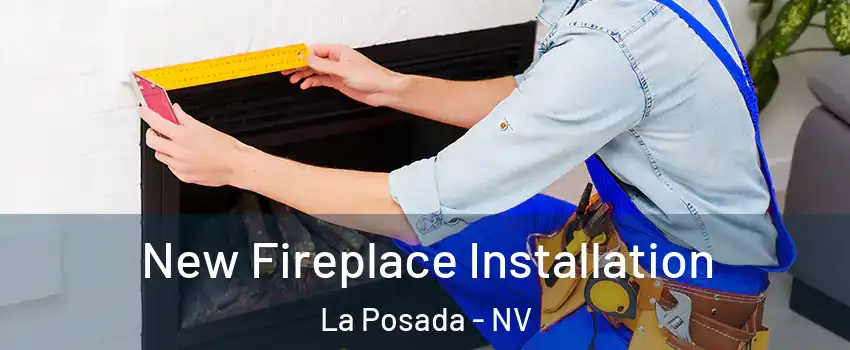New Fireplace Installation La Posada - NV