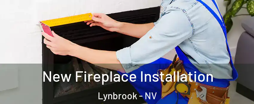 New Fireplace Installation Lynbrook - NV