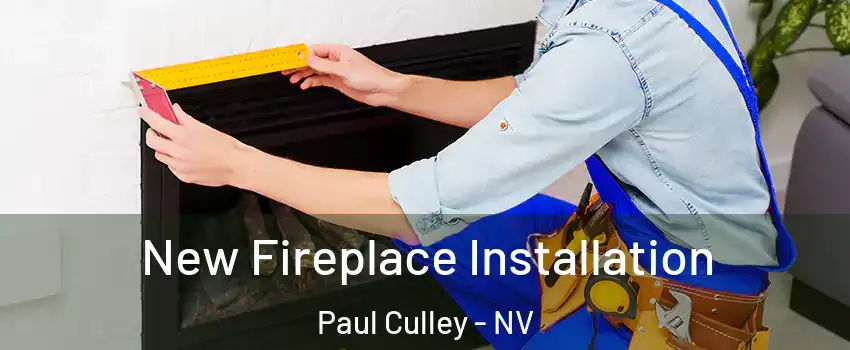 New Fireplace Installation Paul Culley - NV