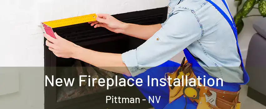 New Fireplace Installation Pittman - NV