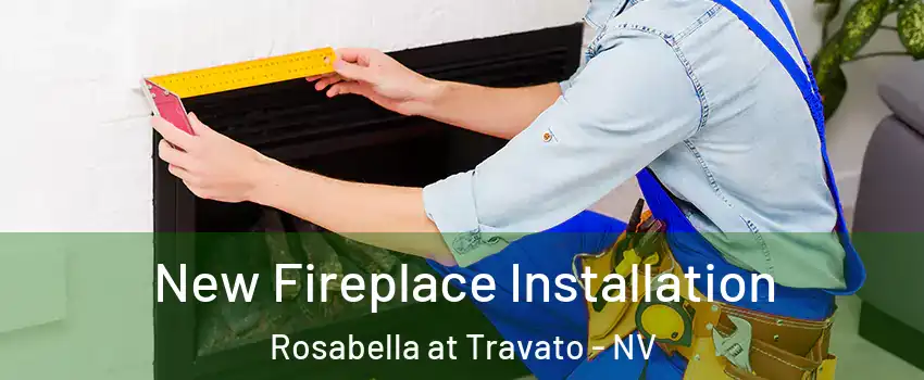 New Fireplace Installation Rosabella at Travato - NV
