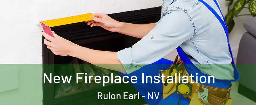 New Fireplace Installation Rulon Earl - NV