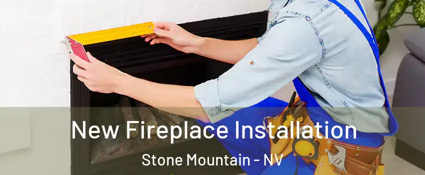 New Fireplace Installation Stone Mountain - NV