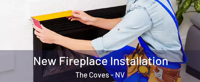 New Fireplace Installation The Coves - NV