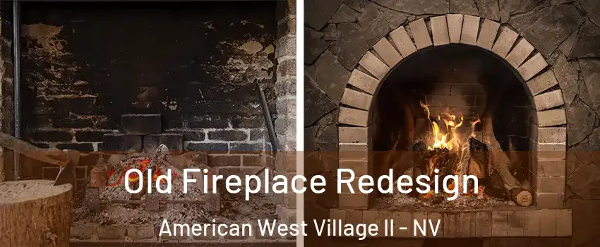 Old Fireplace Redesign American West Village II - NV