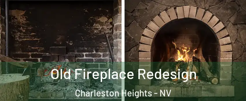 Old Fireplace Redesign Charleston Heights - NV