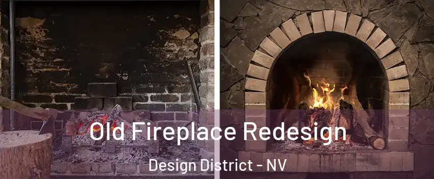 Old Fireplace Redesign Design District - NV