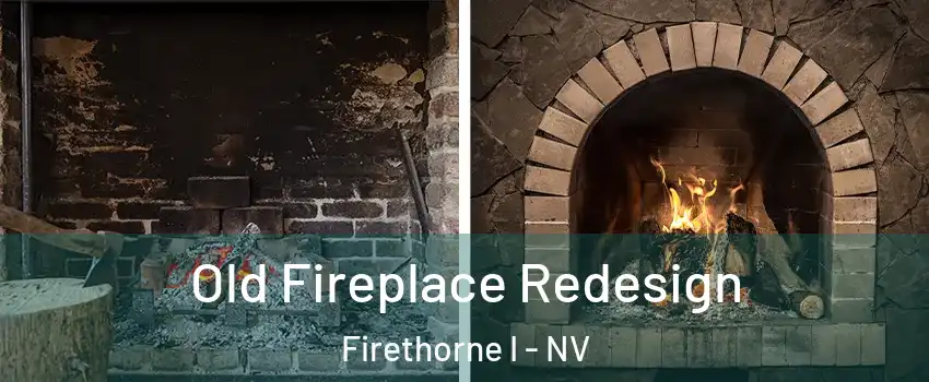 Old Fireplace Redesign Firethorne I - NV