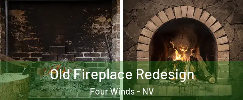 Old Fireplace Redesign Four Winds - NV
