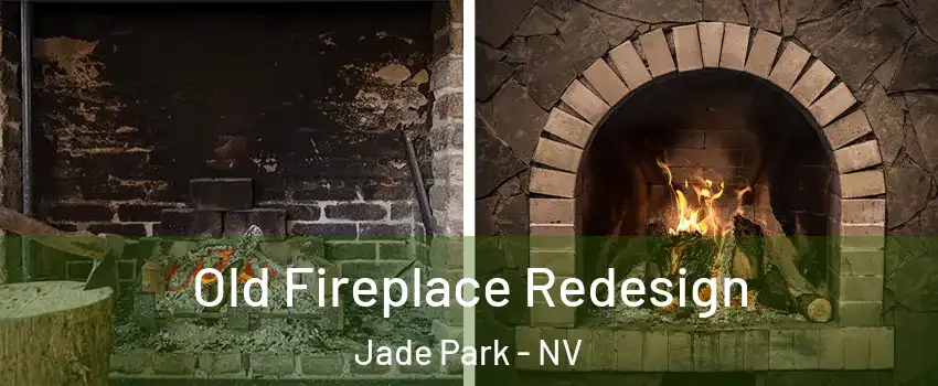 Old Fireplace Redesign Jade Park - NV