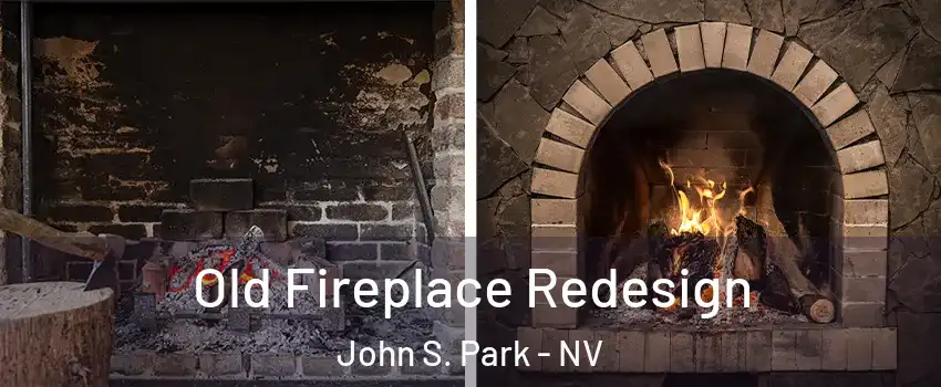 Old Fireplace Redesign John S. Park - NV