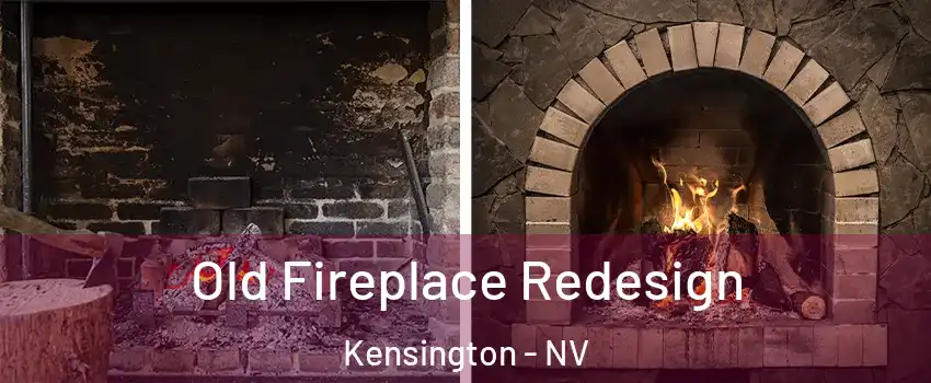 Old Fireplace Redesign Kensington - NV