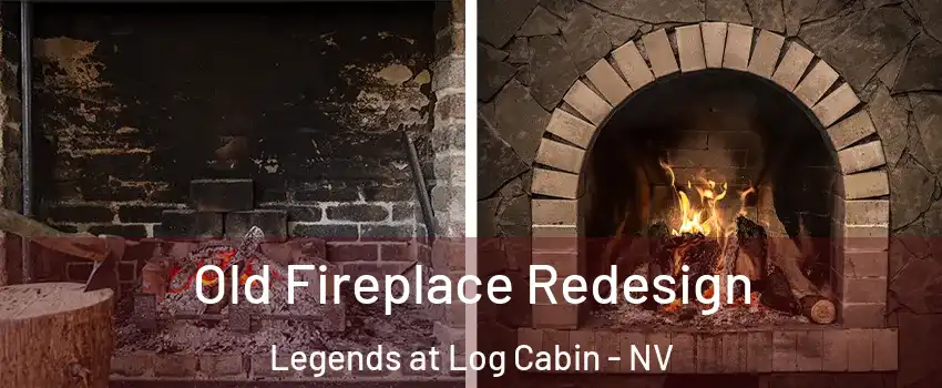 Old Fireplace Redesign Legends at Log Cabin - NV
