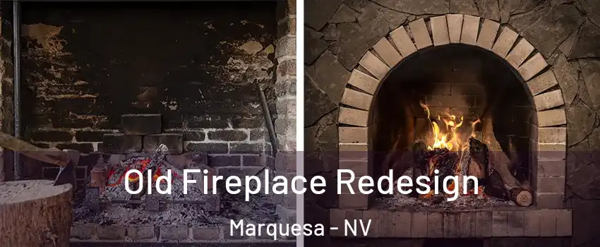 Old Fireplace Redesign Marquesa - NV