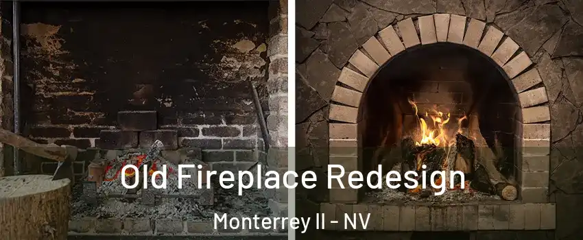 Old Fireplace Redesign Monterrey II - NV
