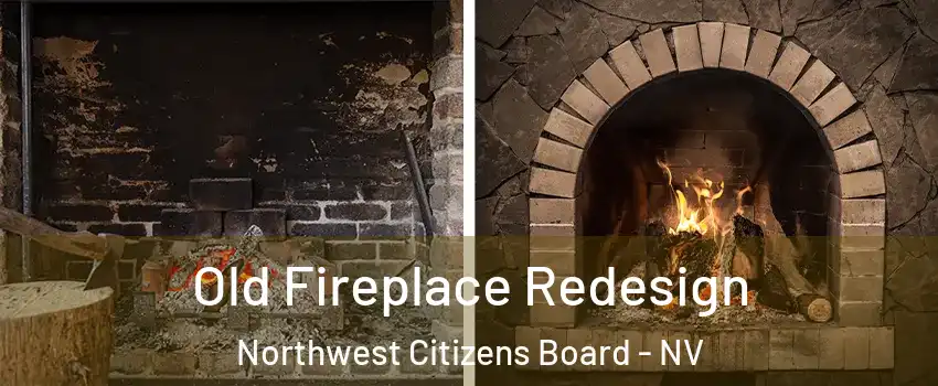 Old Fireplace Redesign Northwest Citizens Board - NV