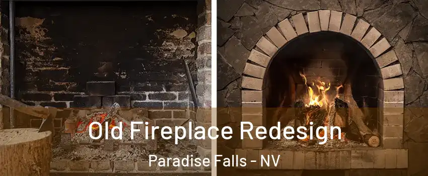 Old Fireplace Redesign Paradise Falls - NV