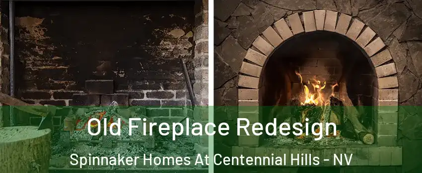 Old Fireplace Redesign Spinnaker Homes At Centennial Hills - NV