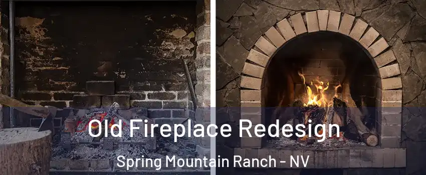 Old Fireplace Redesign Spring Mountain Ranch - NV