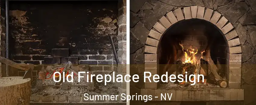 Old Fireplace Redesign Summer Springs - NV