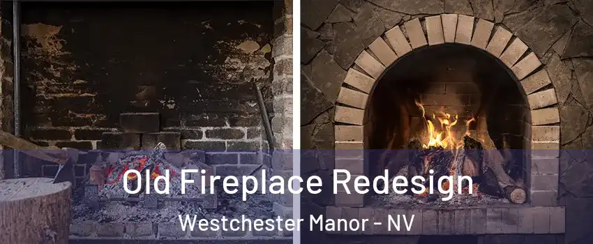 Old Fireplace Redesign Westchester Manor - NV