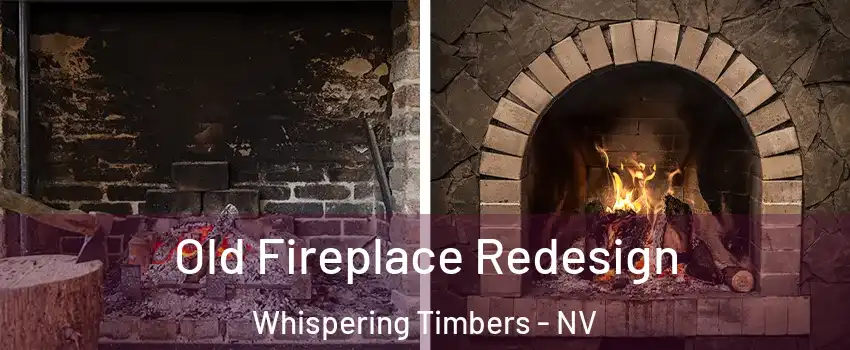 Old Fireplace Redesign Whispering Timbers - NV
