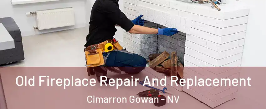 Old Fireplace Repair And Replacement Cimarron Gowan - NV