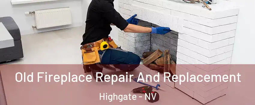 Old Fireplace Repair And Replacement Highgate - NV