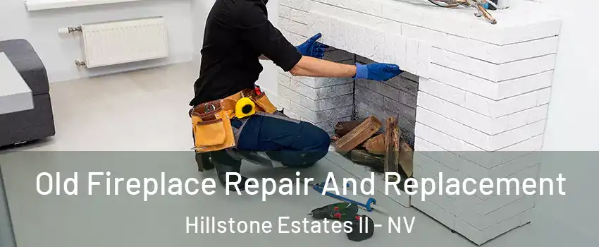 Old Fireplace Repair And Replacement Hillstone Estates II - NV