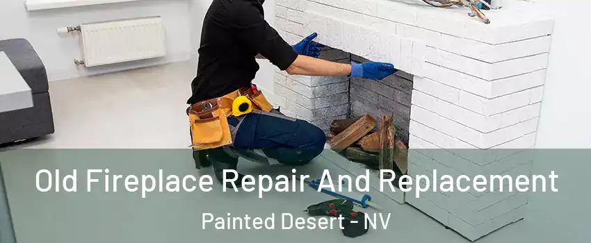 Old Fireplace Repair And Replacement Painted Desert - NV