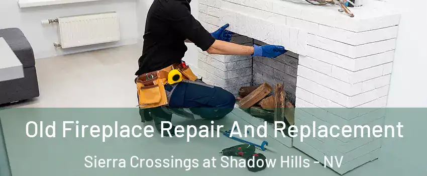 Old Fireplace Repair And Replacement Sierra Crossings at Shadow Hills - NV