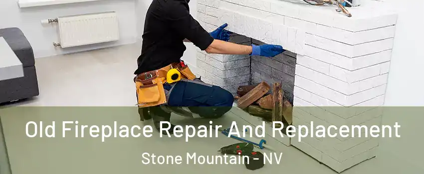 Old Fireplace Repair And Replacement Stone Mountain - NV