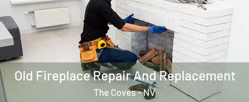 Old Fireplace Repair And Replacement The Coves - NV
