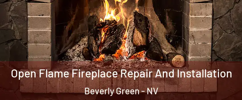 Open Flame Fireplace Repair And Installation Beverly Green - NV