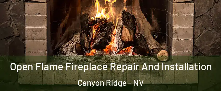 Open Flame Fireplace Repair And Installation Canyon Ridge - NV