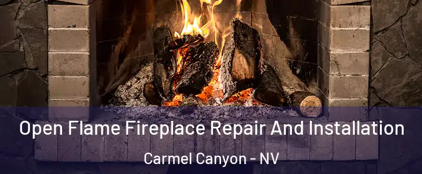 Open Flame Fireplace Repair And Installation Carmel Canyon - NV