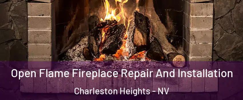 Open Flame Fireplace Repair And Installation Charleston Heights - NV
