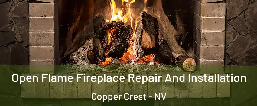 Open Flame Fireplace Repair And Installation Copper Crest - NV