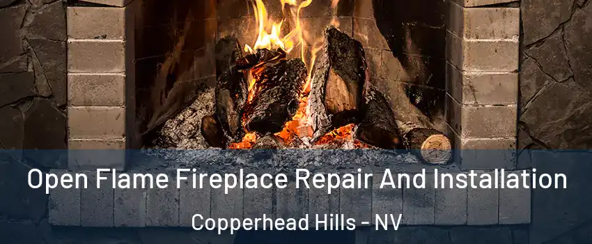 Open Flame Fireplace Repair And Installation Copperhead Hills - NV