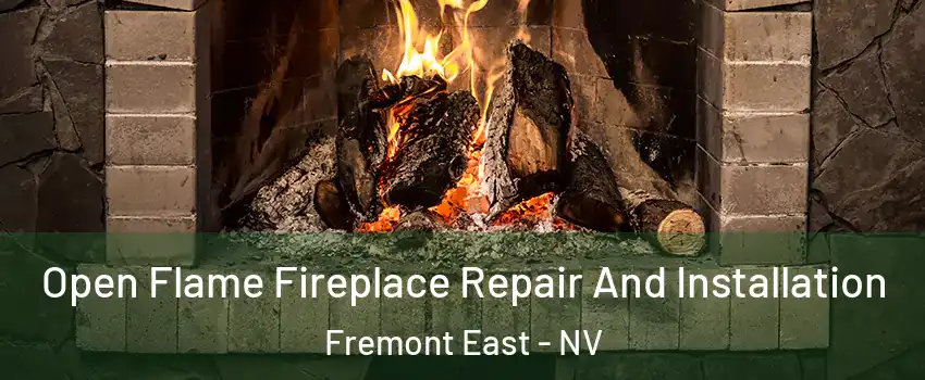 Open Flame Fireplace Repair And Installation Fremont East - NV
